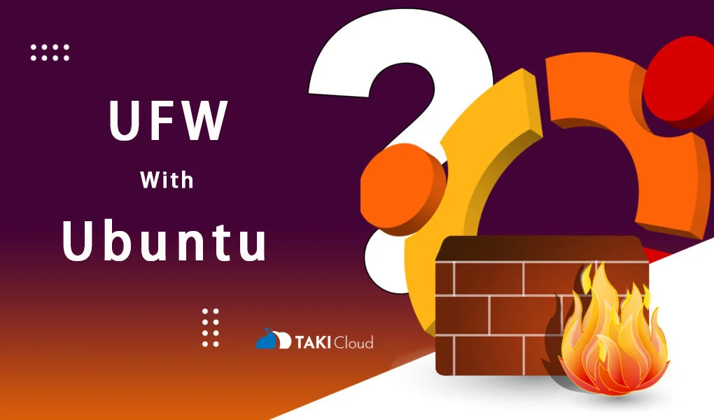 UFW - 如何使用 UFW 配置 Ubuntu 防火牆與設定防火牆規則 - TAKI官方部落格